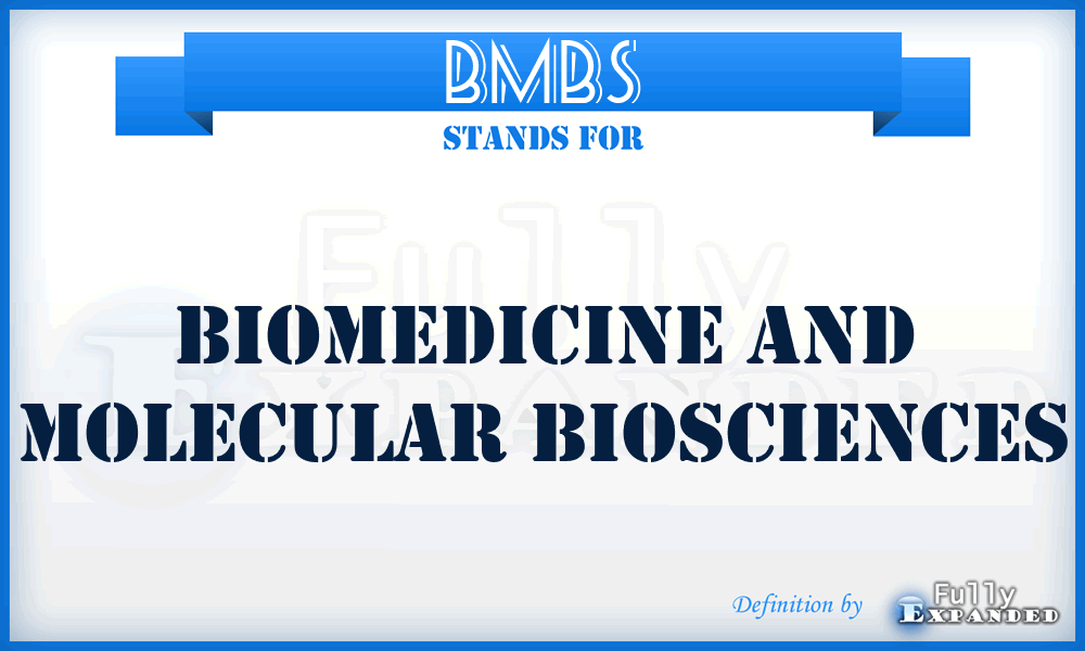 BMBS - Biomedicine and Molecular Biosciences