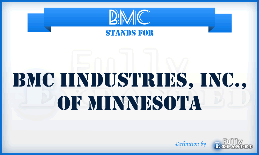BMC - BMC Iindustries, Inc., of Minnesota