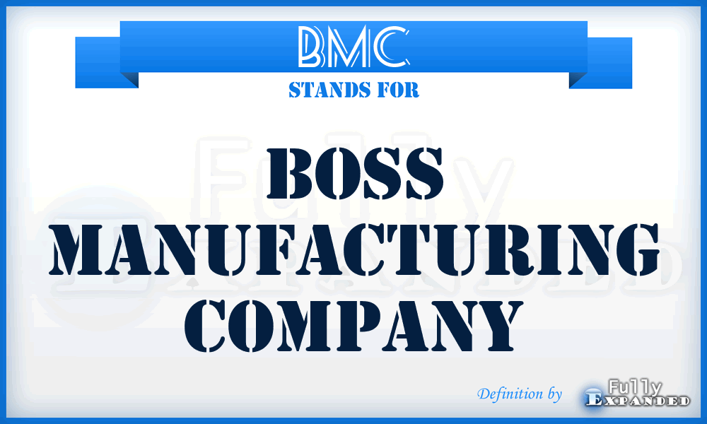 BMC - Boss Manufacturing Company