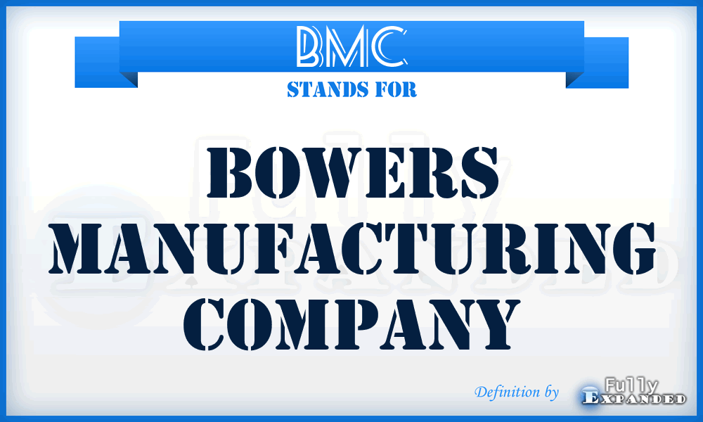 BMC - Bowers Manufacturing Company