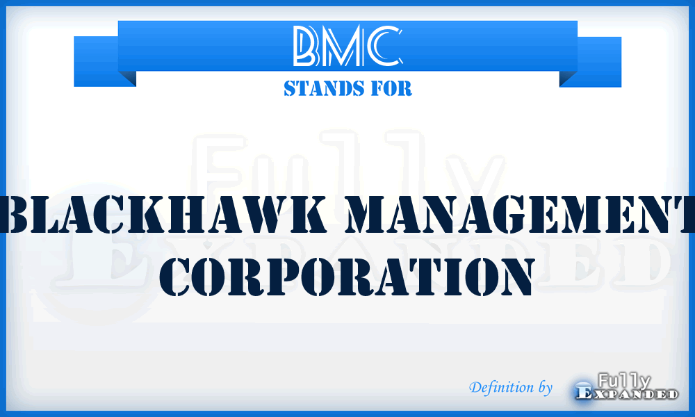 BMC - Blackhawk Management Corporation