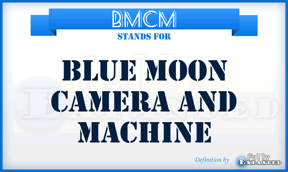 BMCM - Blue Moon Camera and Machine