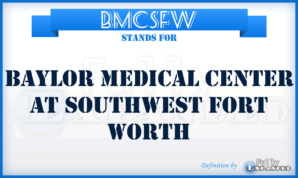 BMCSFW - Baylor Medical Center at Southwest Fort Worth