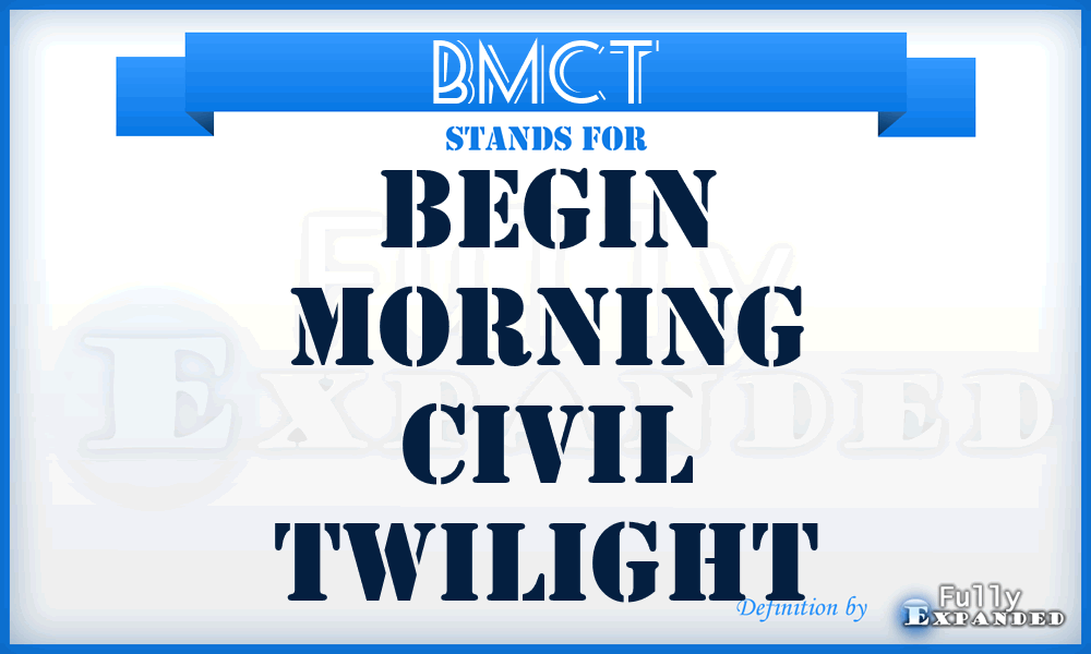 BMCT - begin morning civil twilight