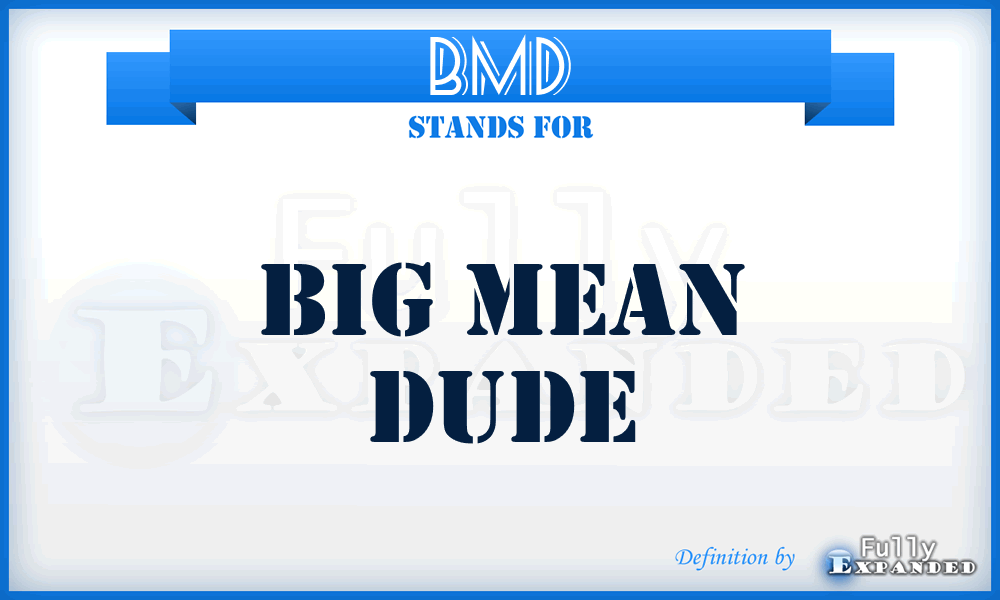 BMD - Big Mean Dude