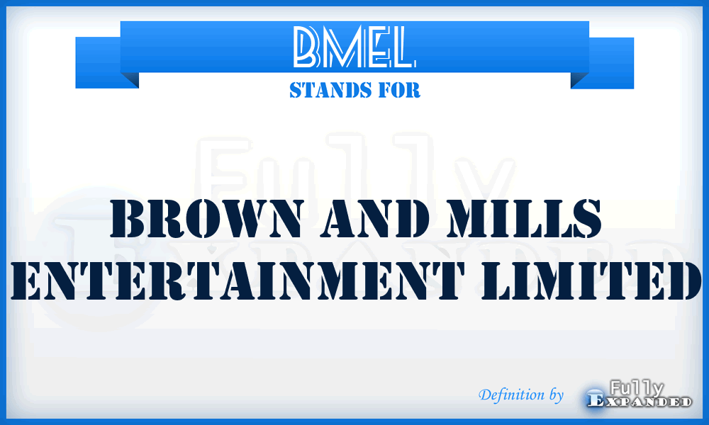 BMEL - Brown and Mills Entertainment Limited