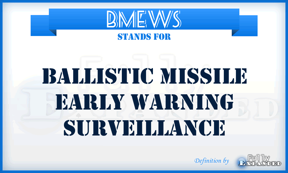 BMEWS - Ballistic Missile Early Warning Surveillance