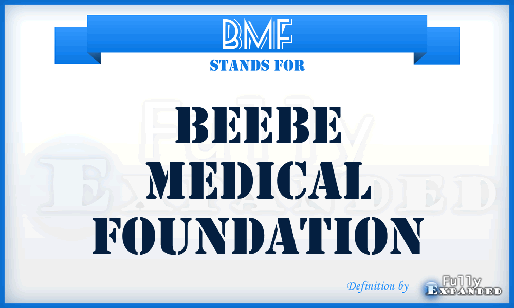 BMF - Beebe Medical Foundation