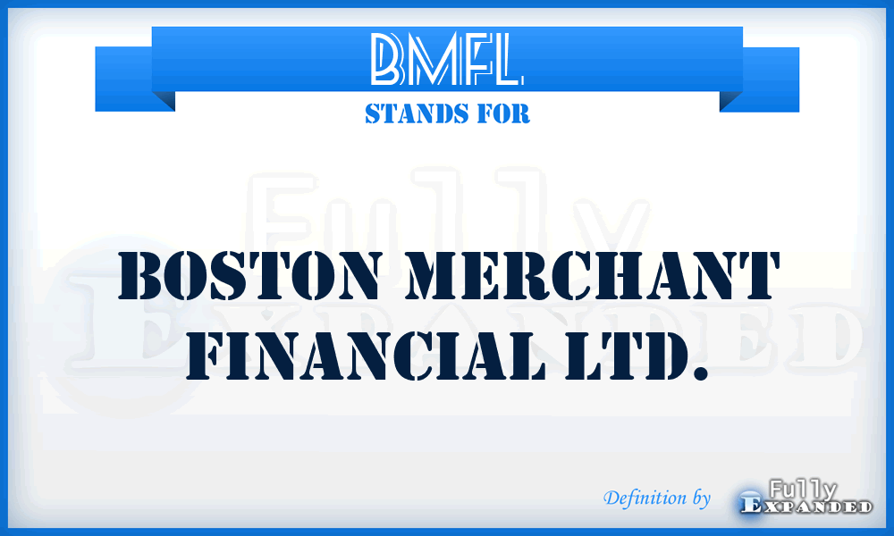 BMFL - Boston Merchant Financial Ltd.