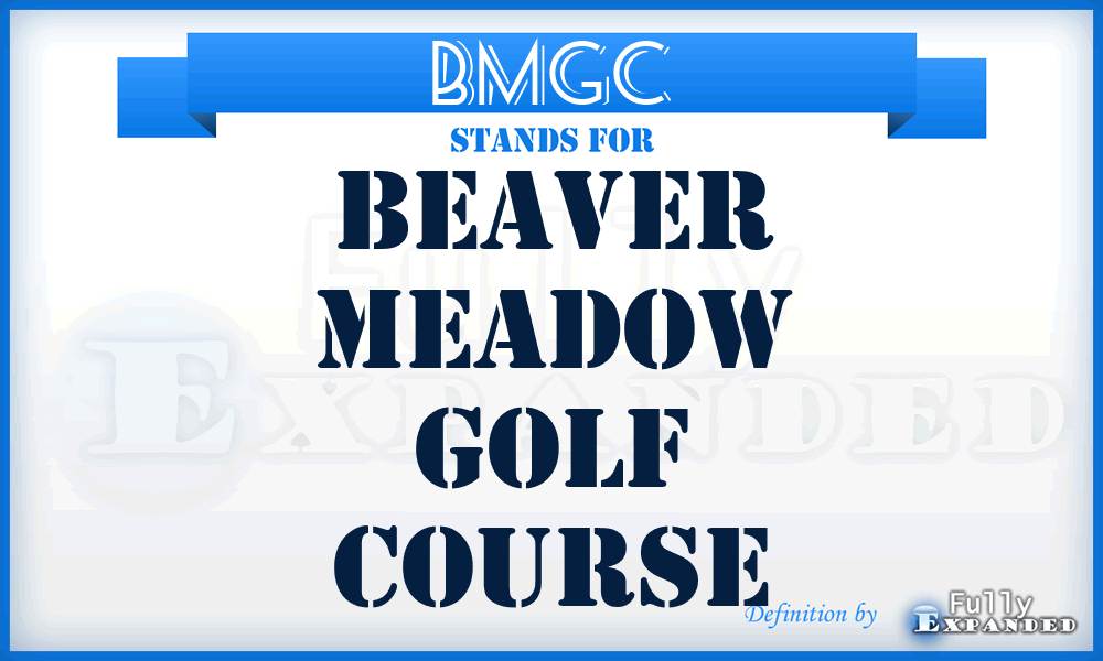 BMGC - Beaver Meadow Golf Course