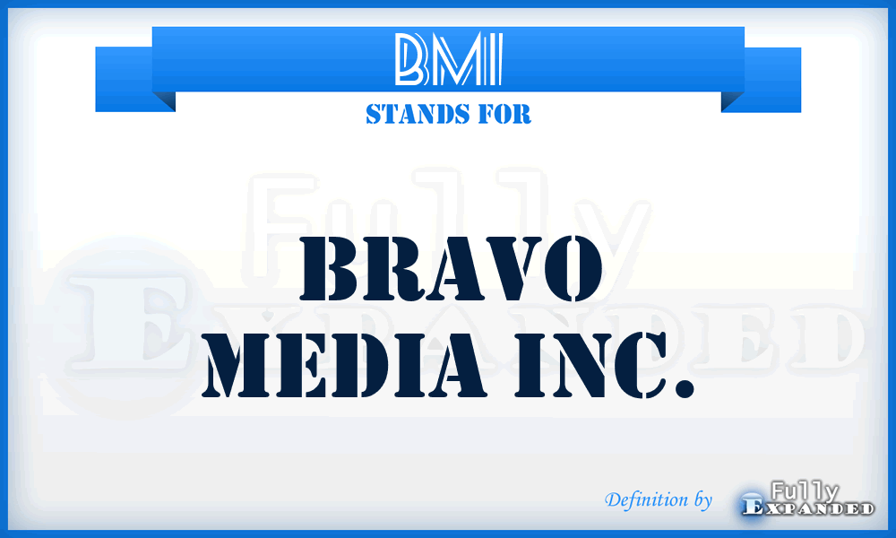 BMI - Bravo Media Inc.