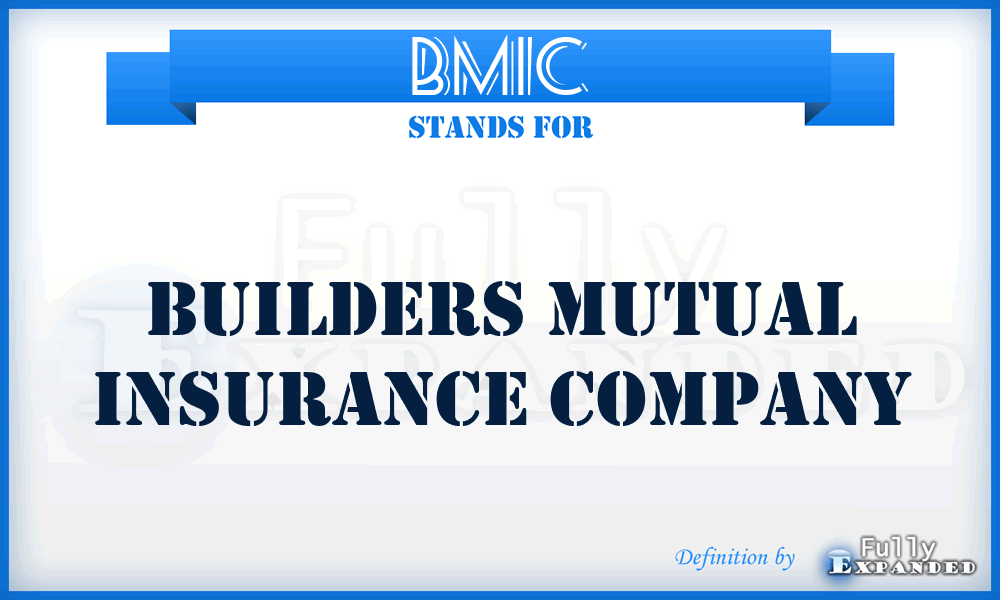 BMIC - Builders Mutual Insurance Company