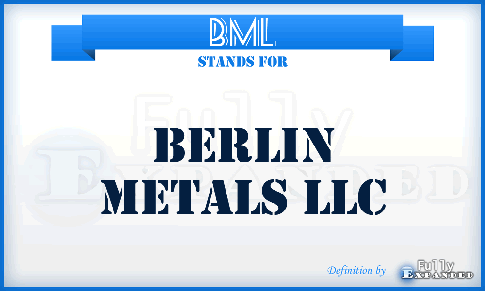 BML - Berlin Metals LLC