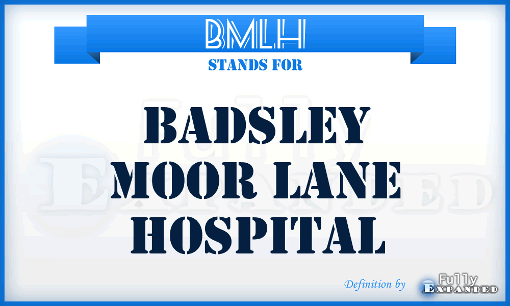 BMLH - Badsley Moor Lane Hospital