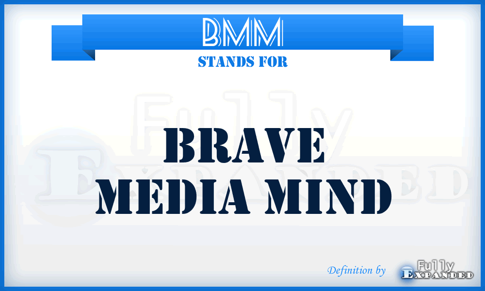 BMM - Brave Media Mind