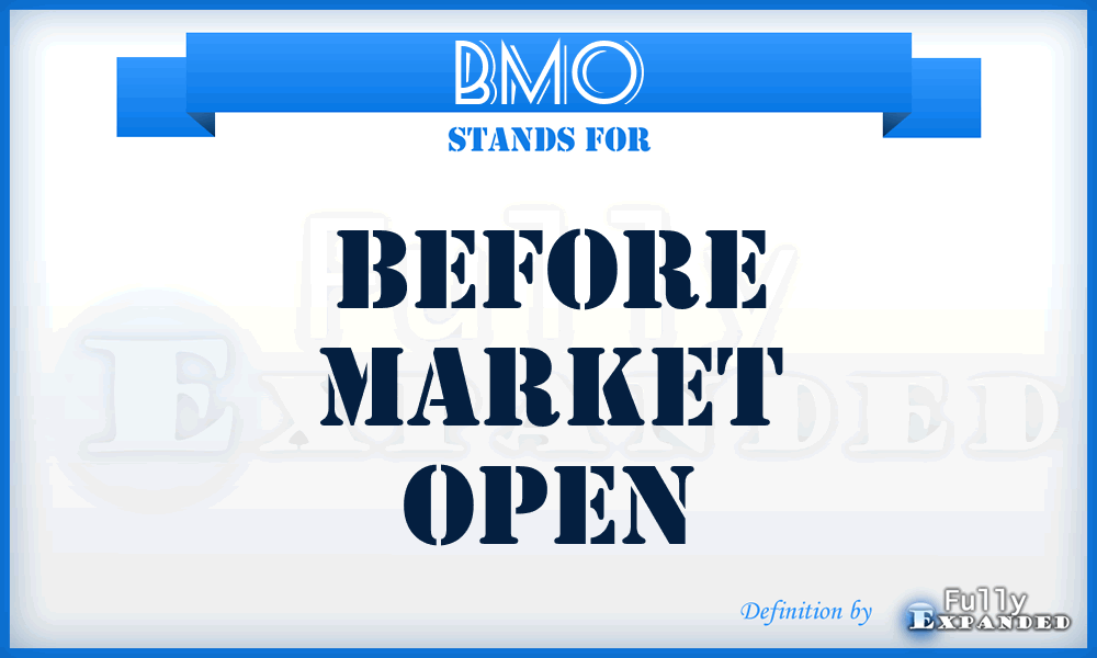 BMO - Before Market Open