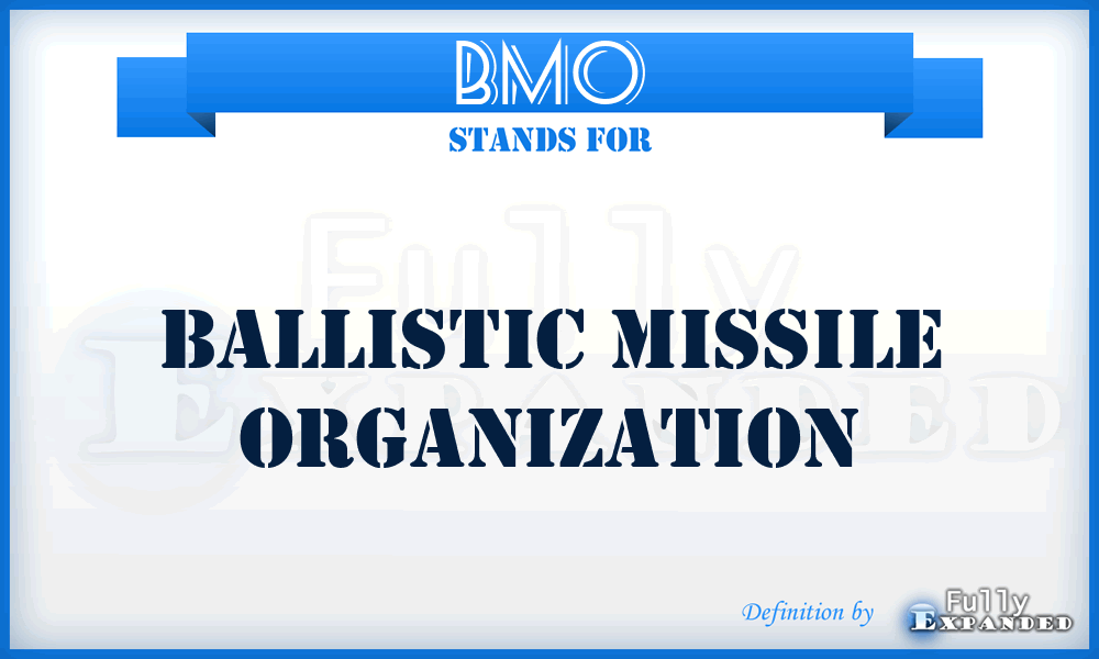 BMO - ballistic missile organization