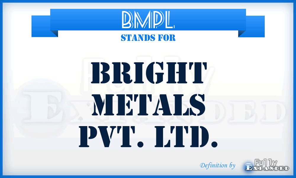 BMPL - Bright Metals Pvt. Ltd.