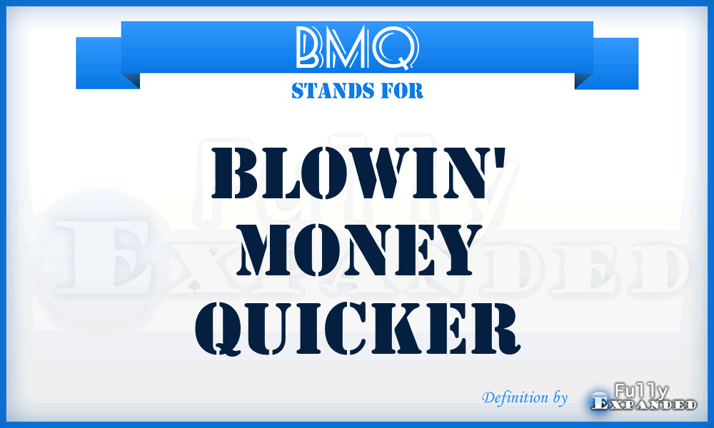 BMQ - Blowin' Money Quicker