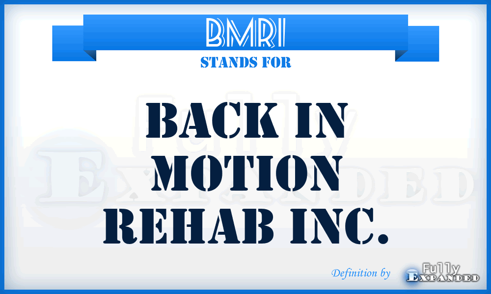 BMRI - Back in Motion Rehab Inc.