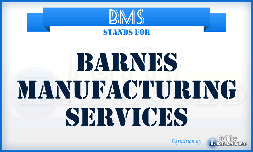 BMS - Barnes Manufacturing Services