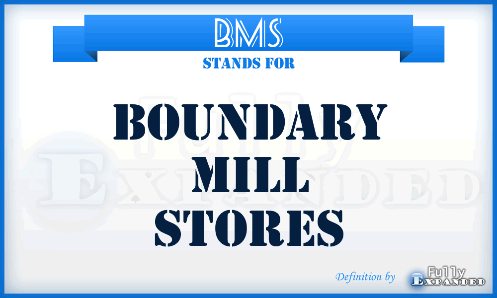 BMS - Boundary Mill Stores