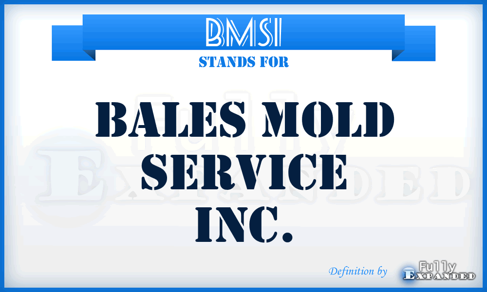 BMSI - Bales Mold Service Inc.