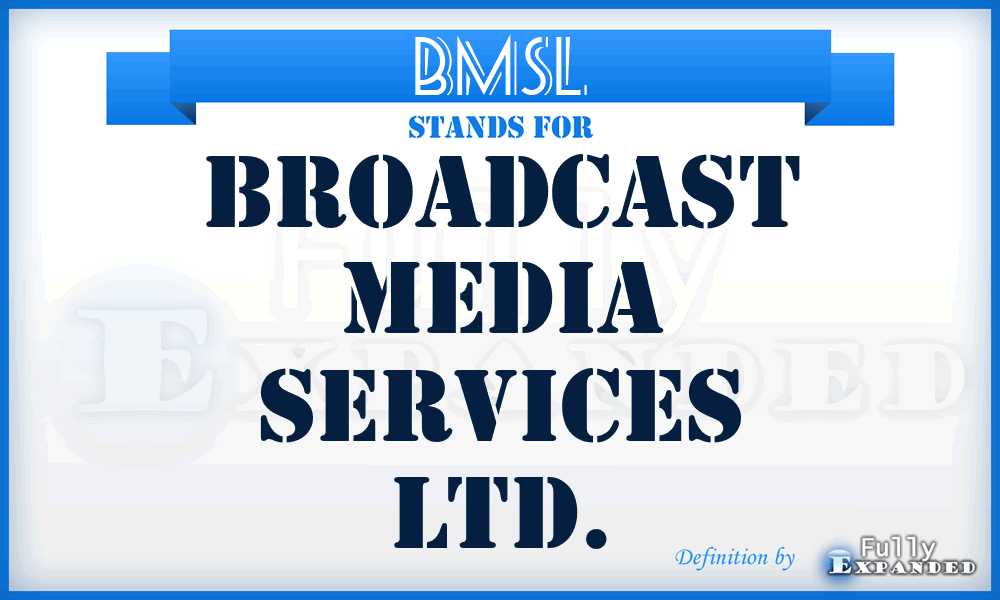 BMSL - Broadcast Media Services Ltd.