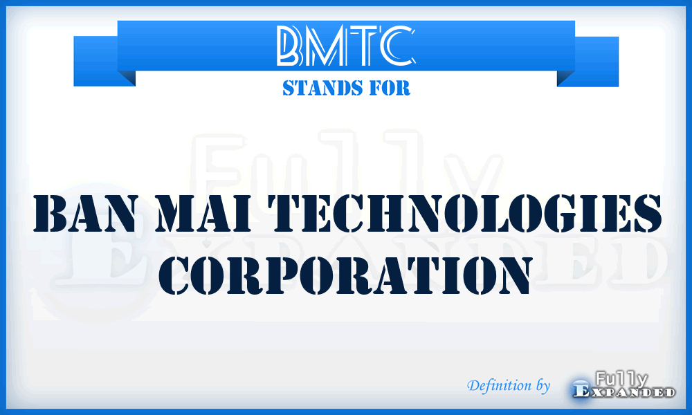 BMTC - Ban Mai Technologies Corporation