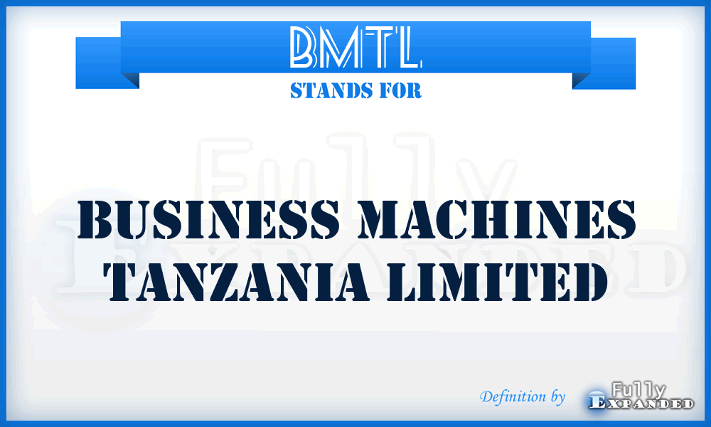 BMTL - Business Machines Tanzania Limited