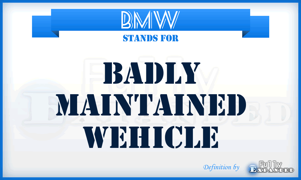 BMW - Badly Maintained Wehicle