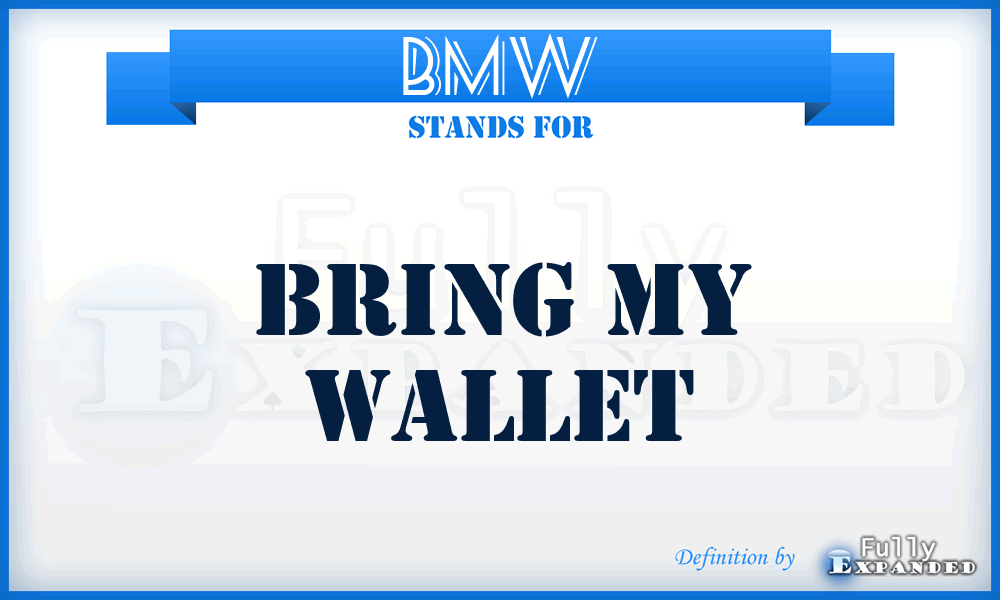 BMW - Bring My Wallet