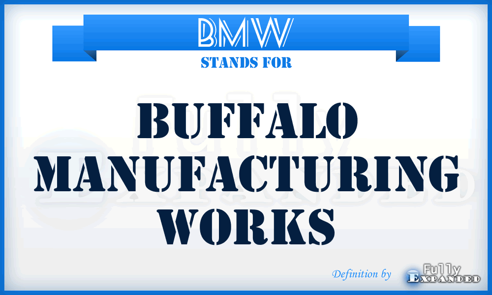 BMW - Buffalo Manufacturing Works