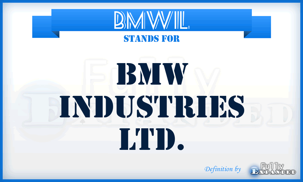 BMWIL - BMW Industries Ltd.