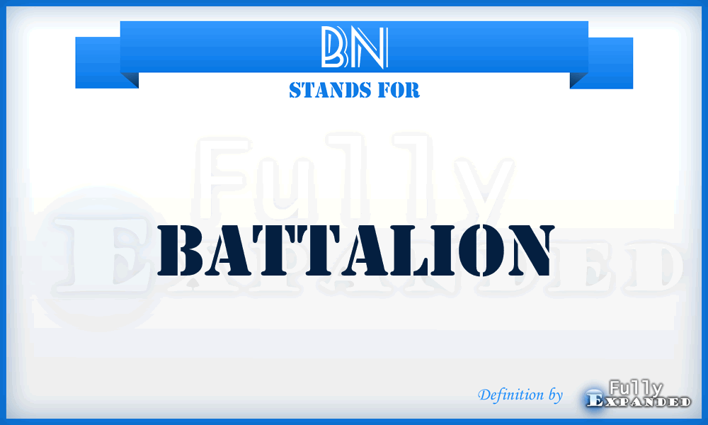 BN - battalion