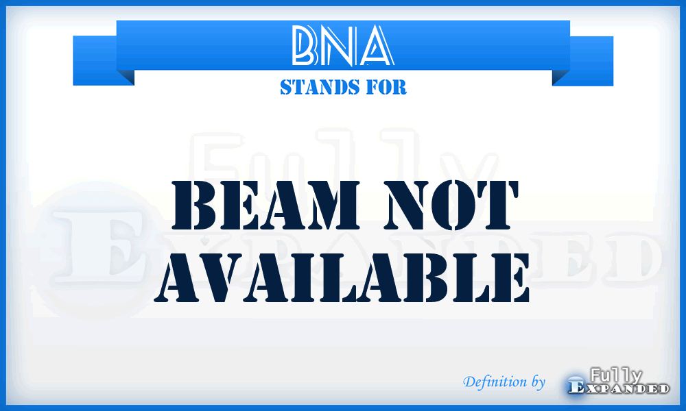 BNA - Beam Not Available