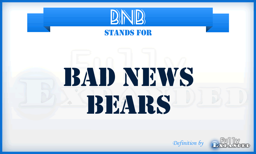 BNB - Bad News Bears