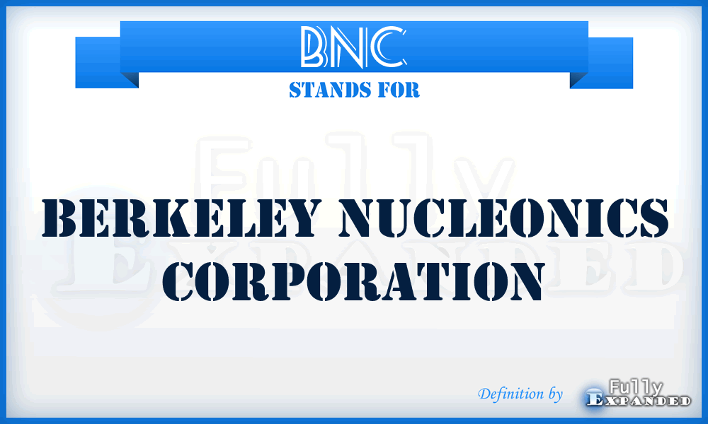 BNC - Berkeley Nucleonics Corporation