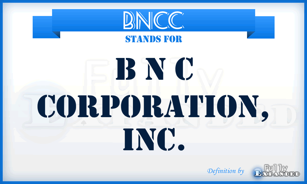 BNCC - B N C Corporation, Inc.