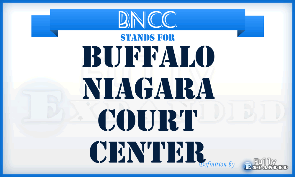 BNCC - Buffalo Niagara Court Center