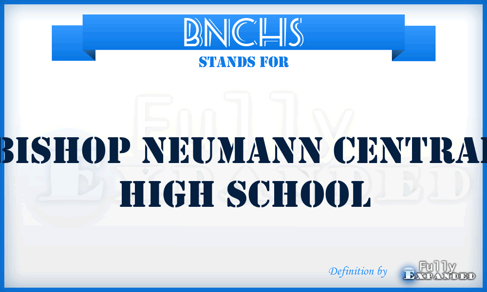 BNCHS - Bishop Neumann Central High School