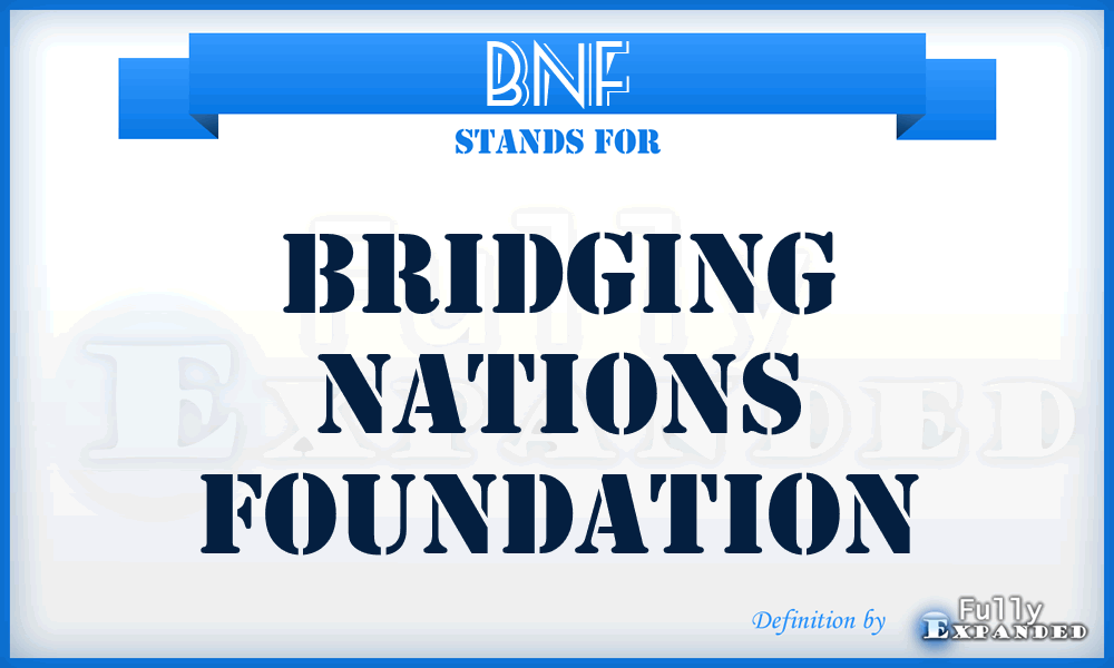 BNF - Bridging Nations Foundation