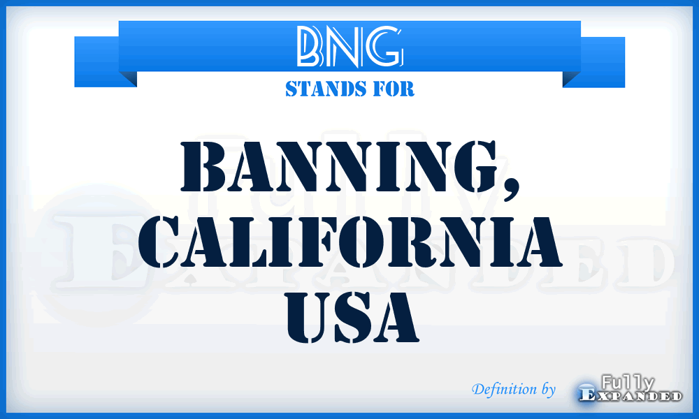 BNG - Banning, California USA