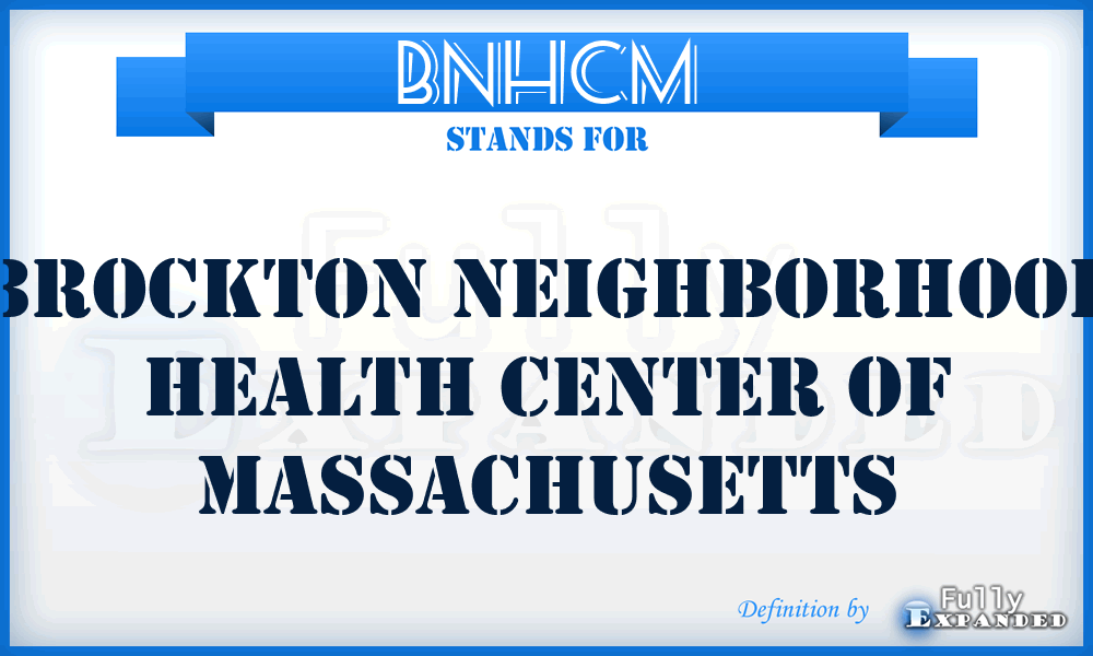 BNHCM - Brockton Neighborhood Health Center of Massachusetts