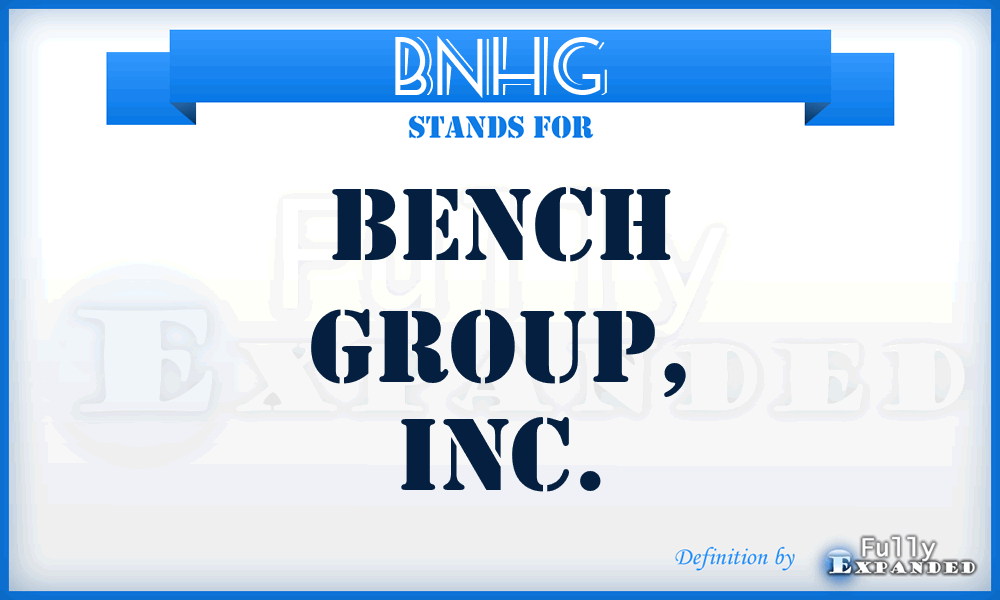 BNHG - Bench Group, Inc.
