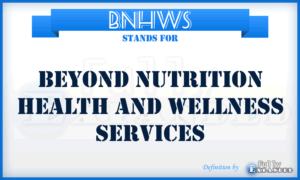 BNHWS - Beyond Nutrition Health and Wellness Services