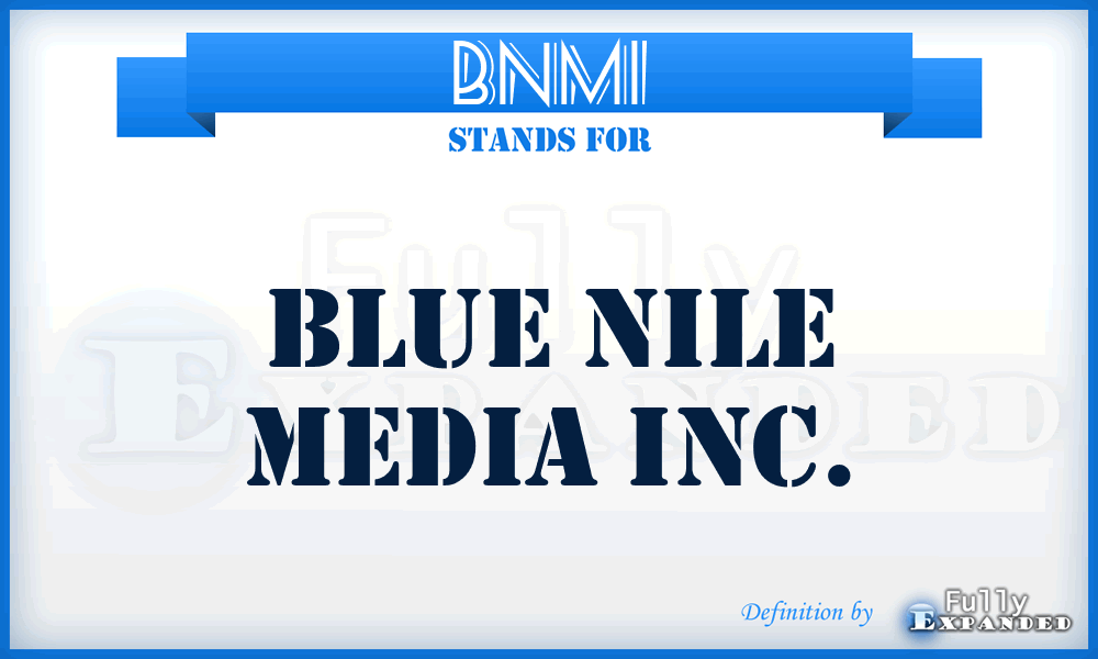 BNMI - Blue Nile Media Inc.