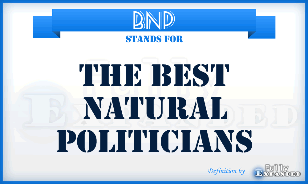 BNP - The Best Natural Politicians