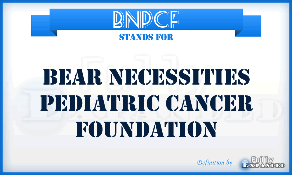 BNPCF - Bear Necessities Pediatric Cancer Foundation