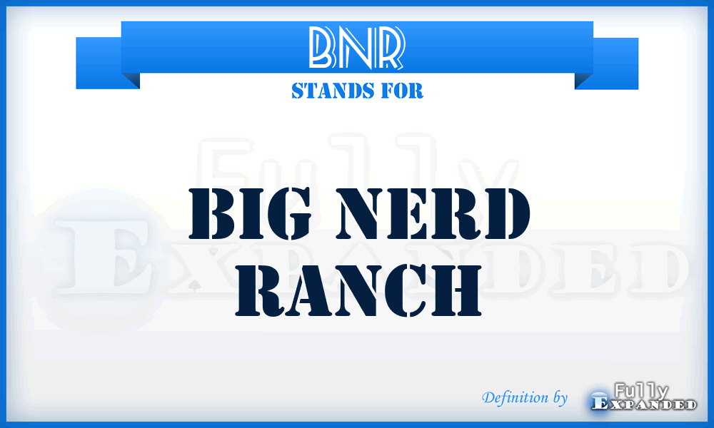 BNR - Big Nerd Ranch